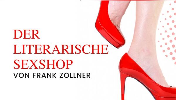 Der literarische Sexshop - Eine Boulevard-Komödie von Frank Zoller.
