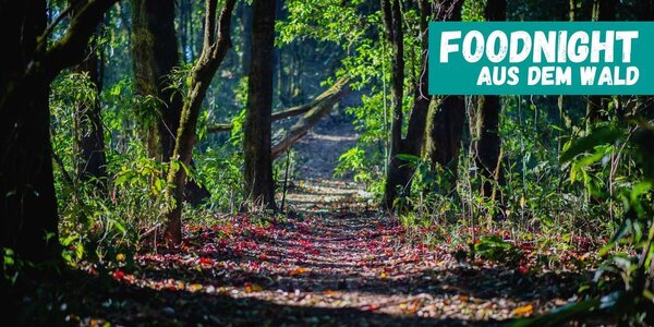 Foodnight - Aus dem Wald